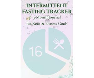 INTERMITTENT FASTING TRACKER: 3-Month Journal for Keto & Fitness Goals