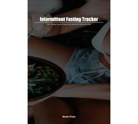 Intermittent Fasting Tracker: Daily Fasting Log and Weight Loss Journal for Women and Men