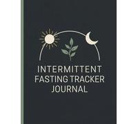 Intermittent Fasting Tracker Journal: A Daily Food and Fasting Log Book to Track Weight Loss, Macros, and Eating Windows for 16:8, OMAD, and 5:2 Diets