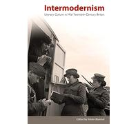 Intermodernism: Literary Culture in Mid-twentieth-century Britain