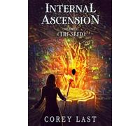 Internal Ascension Volume I (The Seed)