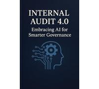 Internal Audit 4.0: Embracing AI for Smarter Governance