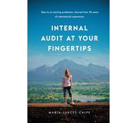 INTERNAL AUDIT AT YOUR FINGERTIPS: Keys to an exciting profession, learned from 30 years of international experience