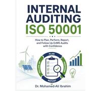 Internal Auditing ISO 50001: How to Plan, Perform, Report, and Follow Up EnMS Audits with Confidence