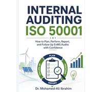 Internal Auditing ISO 50001: How to Plan, Perform, Report, and Follow Up EnMS Audits with Confidence