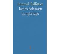Internal Ballistics: The science of powder, pressure, and projectile speed for gun design