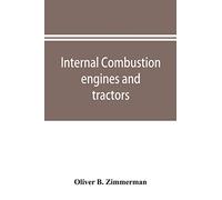 Internal combustion engines and tractors, their development, design, construction, function and maintenance
