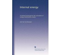 Internal energy a method proposed for the calculation of energy stored within matter. no. 4