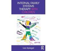 Internal Family Systems Therapy with Children by Spiegel, Lisa