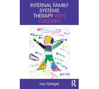 Internal Family Systems Therapy with Children by Spiegel, Lisa