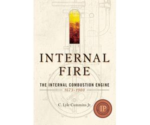 Internal Fire: The Internal Combustion Engine: 1678-1900