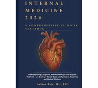 Internal Medicine 2026: A Comprehensive Clinical Textbook: Pathophysiology, Diagnosis, Pharmacotherapy and Hospital Medicine - An Evidence-Based Guide for Physicians, Residents and Medical Students
