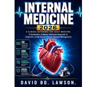 INTERNAL MEDICINE 2026: A Systematic, Evidence-Informed Approach to Diagnosis, Acute Care & Chronic Disease Management