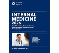 INTERNAL MEDICINE 2026: Clinical Foundations, Diagnostic Reasoning, and Evidence-Based Management Across Twenty Specialties.