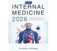 Internal Medicine 2026: Integrating pathophysiology, pharmacotherapy, and procedural skills for everyday hospital medicine