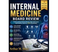 Internal Medicine Board Review: Evidence-Based Clinical Review, High-Yield Cases, and Practice Tools for ABIM Certification
