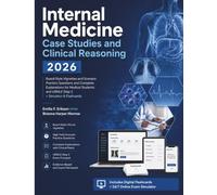 Internal Medicine Case Studies and Clinical Reasoning 2026: Board-Style Vignettes and Scenario Practice Questions and Complete Explanations for ... and USMLE Step 2 + Simulator & Flashcards