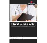 Internal medicine guide: dedicated to trainee doctors and general practitioners