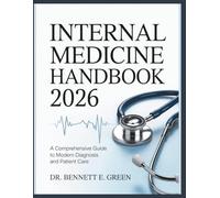 INTERNAL MEDICINE HANDBOOK 2026: A Comprehensive Guide To Modern Diagnosis And Patient Care