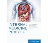 Internal Medicine Practice: From Pathophysiology to Bedside Practice with Evidence-Based Protocols for Clinicians and Residents
