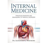 INTERNAL MEDICINE: Principles Diagnosis And Management Of Medical Disorders