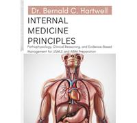 Internal Medicine Principles: Pathophysiology, Clinical Reasoning, and Evidence-Based Management for USMLE and ABIM Preparation
