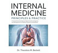 Internal Medicine Principles & Practice: A Comprehensive Evidence-Based Guide to Diagnosis and Management for Medical Students and Residents