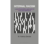 Internal Racism: A Psychoanalytic Approach to Race and Difference
