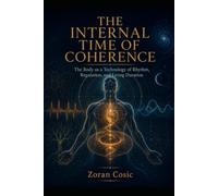 Internal time of coherence: The Body as a Technology of Rhythm, Regulation and Living Duration