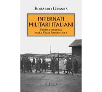 INTERNATI MILITARI ITALIANI - GRASSIA EDOARDO - Ugo Mursia Editore