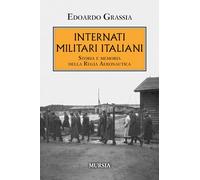 INTERNATI MILITARI ITALIANI - GRASSIA EDOARDO - Ugo Mursia Editore