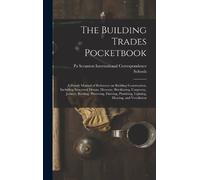 ... Internation The Building Trades Pocketbook; a Handy Manua (Copertina rigida)