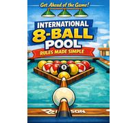 International 8-Ball Rules Made Simple: Official Rules Explained in Plain English for English Pool Players, Referees and Captains