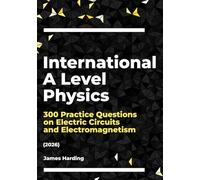 International A Level Physics - 300 Practice Questions on Electric Circuits and Electromagnetism (2026)