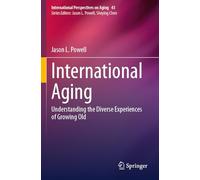 International Aging: Understanding the Diverse Experiences of Growing Old: 43