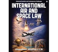 International Air and Space Law: Historical Evolution and Contemporary Challenges