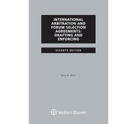 International Arbitration and Forum Selection Agreements, Drafting and Enforcing
