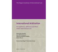 International Arbitration: Its Legitimacy, Efficiency and Place Within International Law