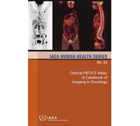 International Atomic Energy Agency Clinical PET/CT Atlas (Tascabile)
