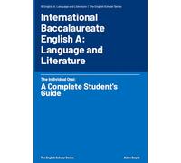 International Baccalaureate English Language and Literature A: The Individual Oral: A Complete Student's Guide