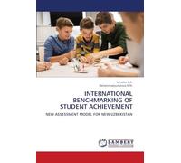 INTERNATIONAL BENCHMARKING OF STUDENT ACHIEVEMENT: NEW ASSESSMENT MODEL FOR NEW UZBEKISTAN