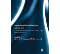 International Boundaries in a Global Era: Cross-border space, place and society in the twenty-first century