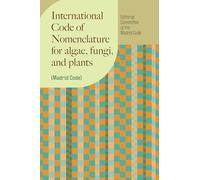 International Code of Nomenclature for algae, fungi, and plants (Madrid Code): 2025 Edition, Madrid Code