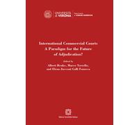 International Commercial Courts. A Paradigm for the Future of Adjudication...