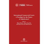 International Commercial Courts. A Paradigm For The Future Of Adjudication? -