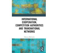 International Cooperation, Competition Authorities and Transnational Networks-Bł