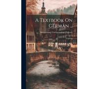International Correspondence Schools A Textbook On German ... (Copertina rigida)