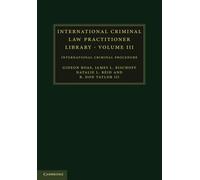 International Criminal Law Practitioner Library v3: International Criminal...