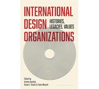 International Design Organizations: Histories, Legacies, Values