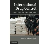 International Drug Control: Consensus Fractured